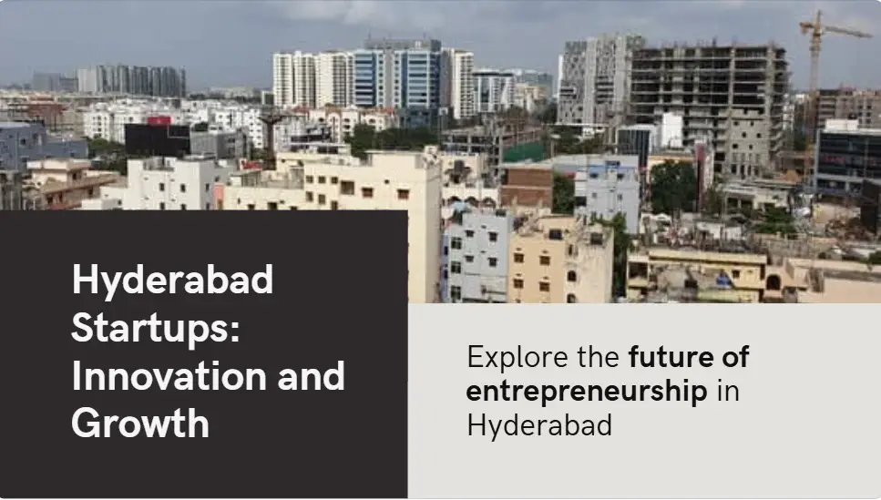 "Panoramic view of Hyderabad city highlighting its modern infrastructure, vibrant startup ecosystem, and thriving industries like IT, biotech, and fintech."