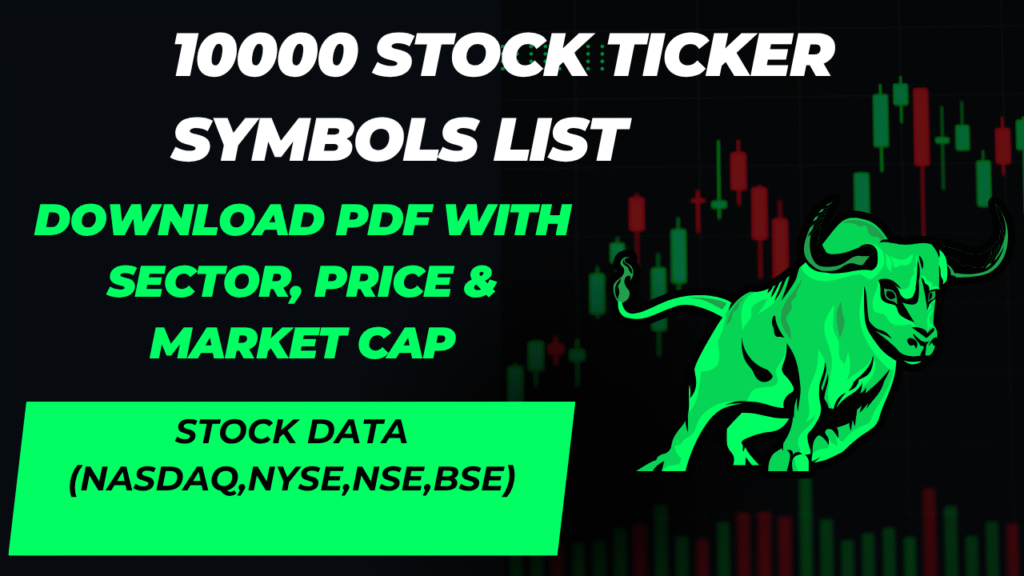 Download 10000 Stock ticker symbols list (NASDAQ, NYSE, NSE, BSE) - with their Sector, Price using just one click.
