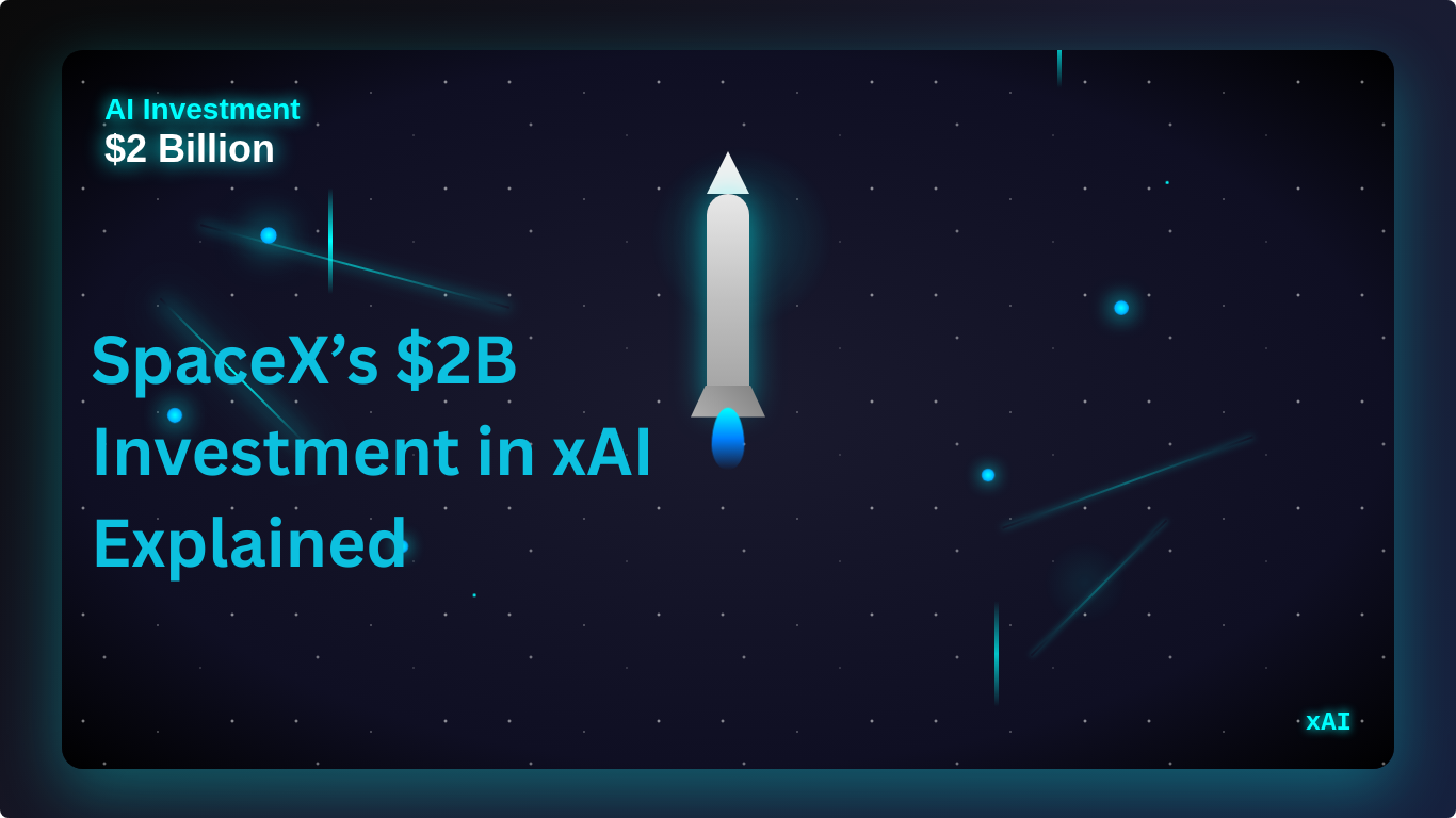SpaceX’s $2B Investment in xAI Explained