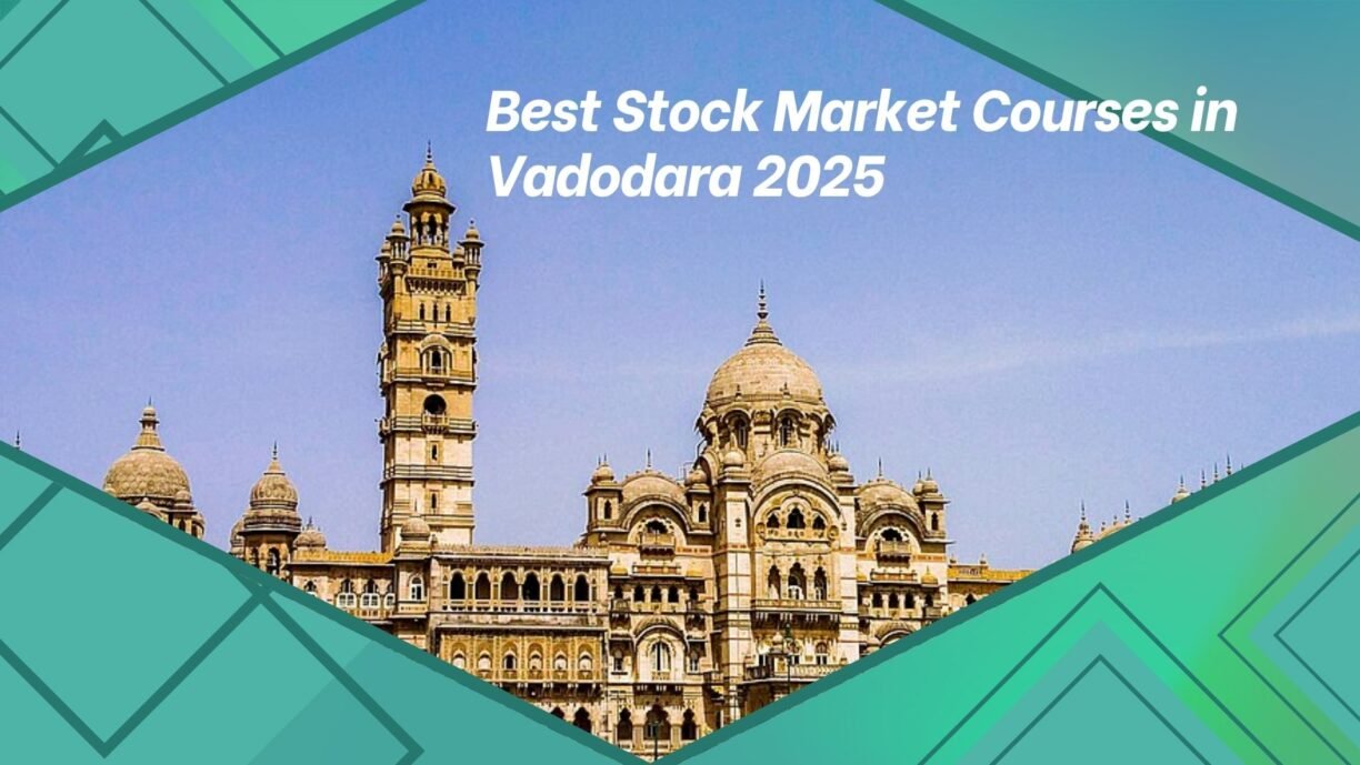 Best Stock Market Courses in Vadodara 2025- all details convers fees, revies, address, and more