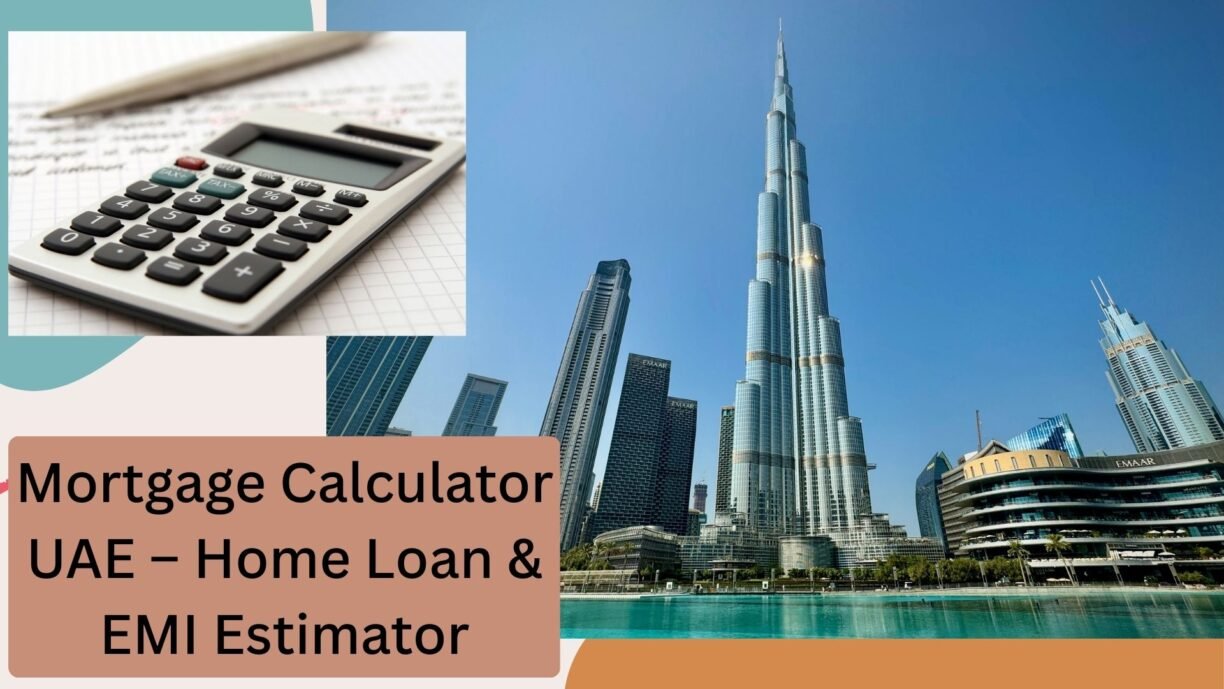 Mortgage Calculator UAE – Home Loan & EMI Estimator